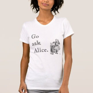 T-shirts Go pergunta a Alice