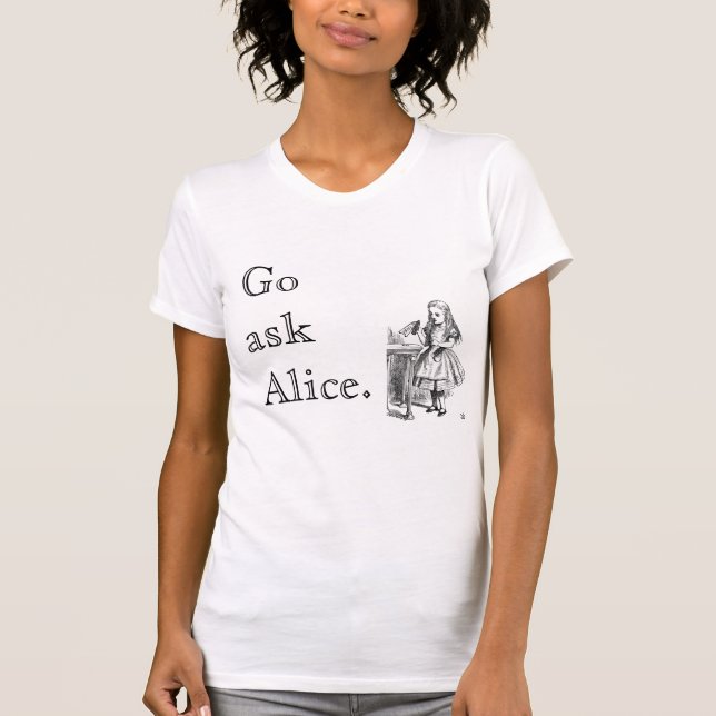 T-shirts Go pergunta a Alice (Frente)