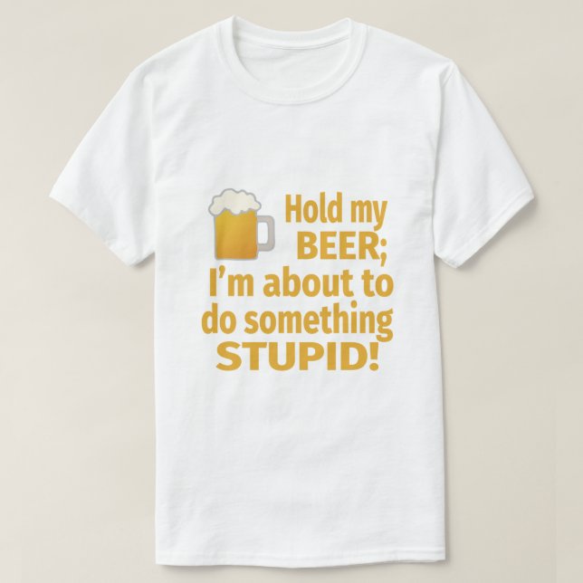 T-shirts Guardare minha cerveja | que eu estou a ponto de (Frente do Design)