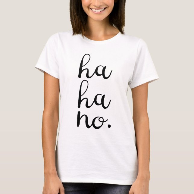 T-shirts Ha não! T sarcástico para mulheres (Frente)