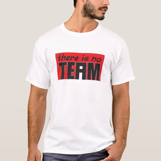 T-shirts Há nenhum "mim" na equipe (Frente)