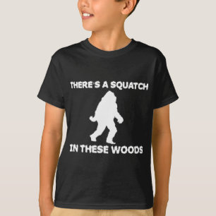 T-shirts Há um Squatch nestas madeiras