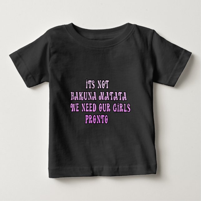 T-shirts Hakuna Matata precisamos de nossas garotas Pronto (Frente)