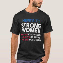 T-shirts Here's to Strong Women