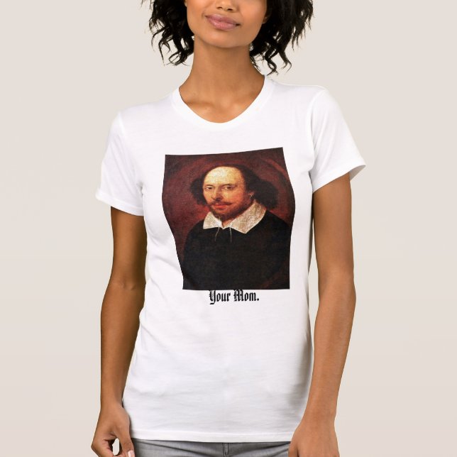 T-shirts Hey Shakespeare-- Sua mamã! (Frente)