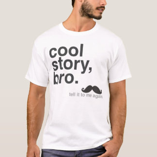 T-shirts História legal, Bro.