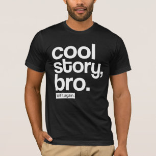 T-shirts História legal, Bro. Diga-o outra vez