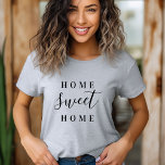 T-shirts Home Sweet Home Tee<br><div class="desc">Na moda simples tipografia "Home Sweet Home" para bebês,  crianças e adultos. Clique no botão Personalizar para adicionar seu próprio texto e selecione em todos os nossos estilos de roupa para criar seu único de um tipo de design!</div>