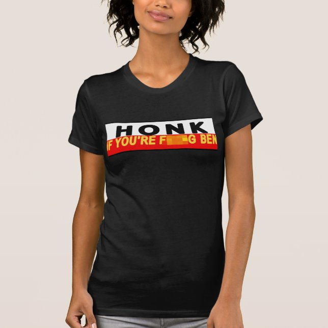 T-shirts Honk se você é F ** rei Ben (Frente)