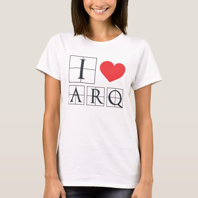T-shirts I Love Arq (Frente)