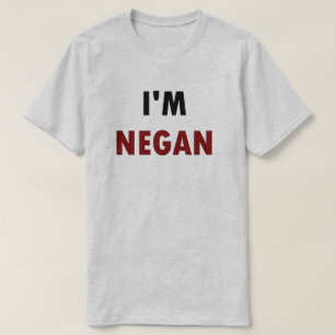T-shirts I' m NEGAN