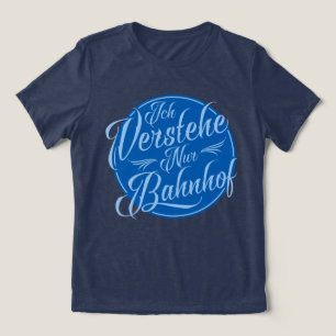 T-shirts Ich verstehe nur Bahnhof Funny German dizendo