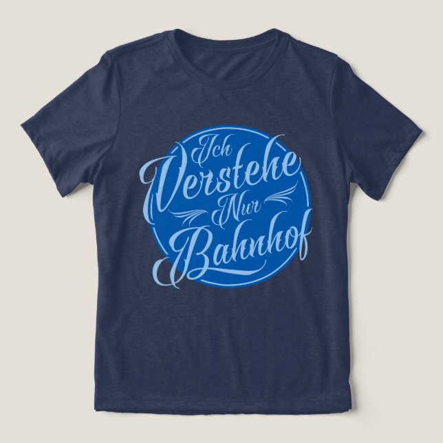 T-shirts Ich verstehe nur Bahnhof Funny German dizendo (Design frontal)
