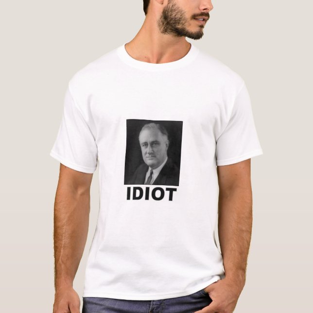 T-shirts Idiota: Franklin D. Roosevelt (Frente)