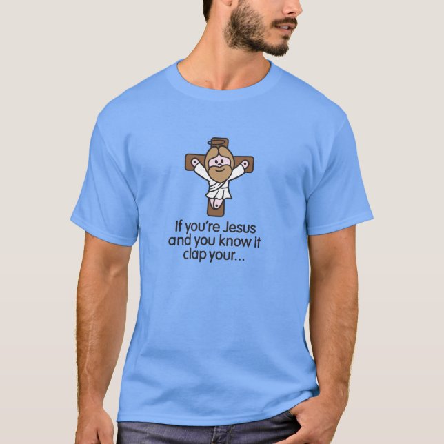 T-shirts If you're Jesus and you know it clap your hands (Frente)