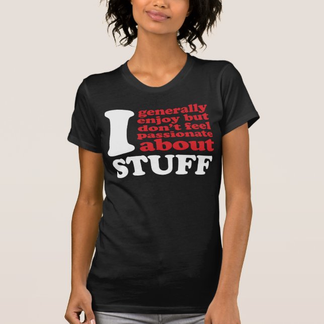T-shirts Igenerallyfeelpassionateaboutstuff. BRANCO (Frente)