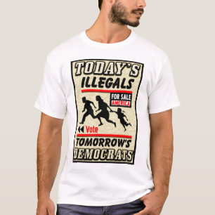 T-shirts Illegals de hoje: Democratas de amanhã!