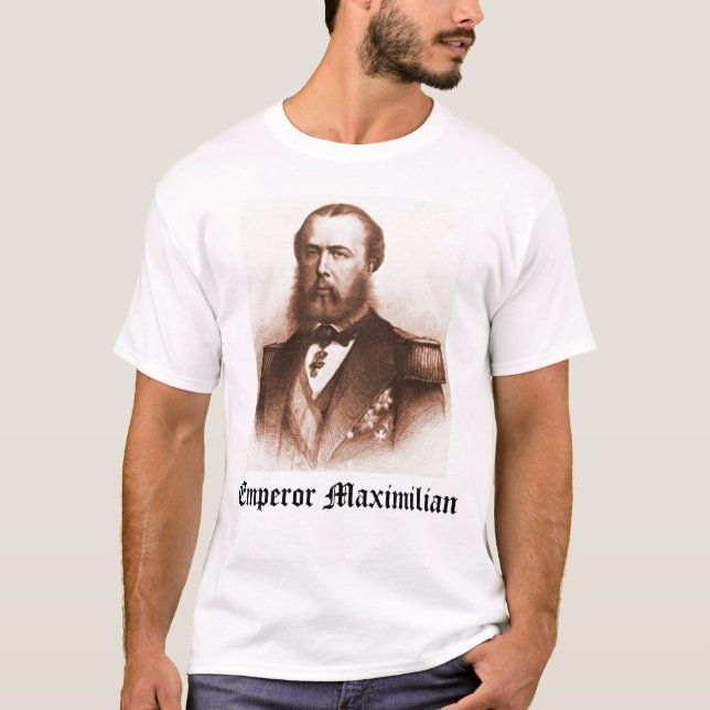 T-shirts Imperador Maximilian, imperador Maximilian (Frente)