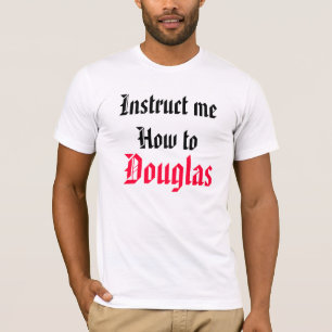T-shirts Instrua-me como a Douglas