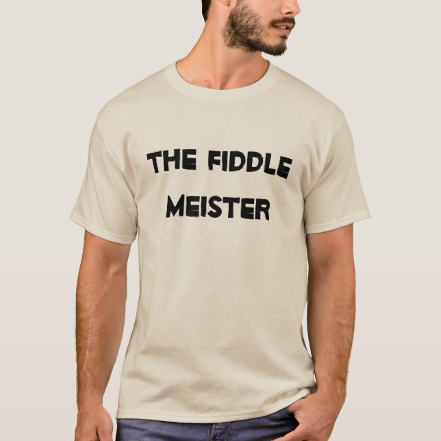 T-shirts Instrumento Musical Humorístico Fiddle Meister (Frente)
