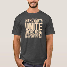 T-shirts INTROVERTS UNEM-NOS são aqui nós são incômodo…
