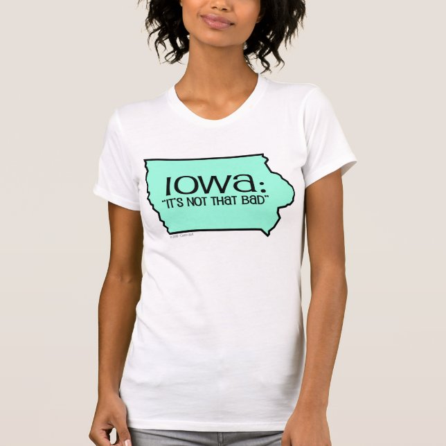 T-shirts Iowa: Não é esse mau (Frente)