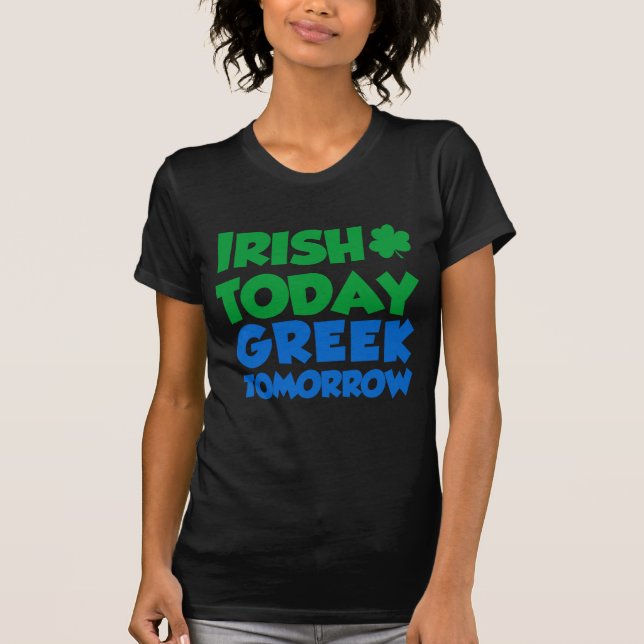 T-shirts Irlandês hoje grego amanhã (Frente)