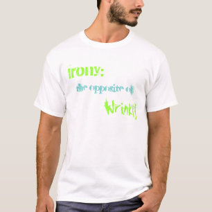 T-shirts Ironia: , o oposto de, Wrinkly