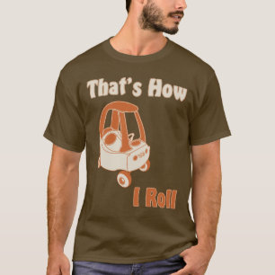 T-shirts Isso é como eu rolo