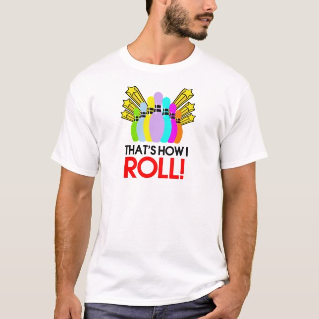 T-shirts Isso é como eu rolo. Boliche engraçada (Frente)