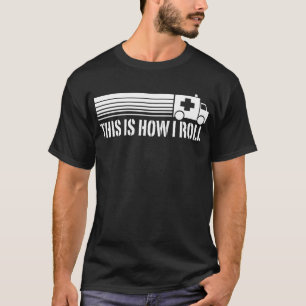 T-shirts Isto é como eu rolo EMT