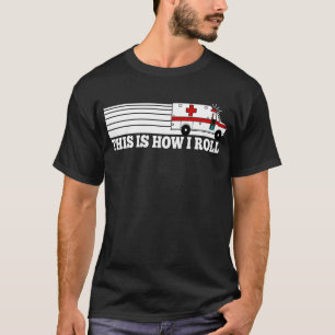 T-shirts Isto é como eu rolo EMT