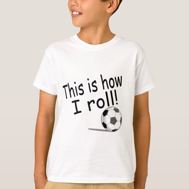 T-shirts Isto é como eu rolo (o futebol) (Frente)