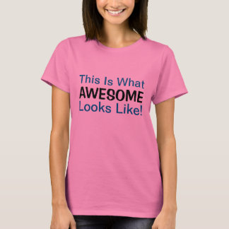 T-shirts Isto É O Que Parece Incrível!Camiseta