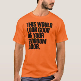 T-shirts Isto Ficaria Bem No Seu Chão De Quarto