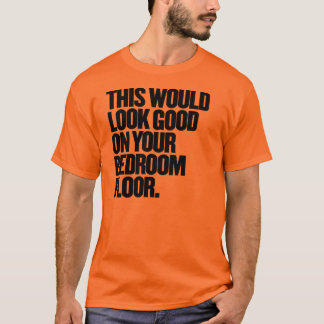 T-shirts Isto Ficaria Bem No Seu Chão De Quarto