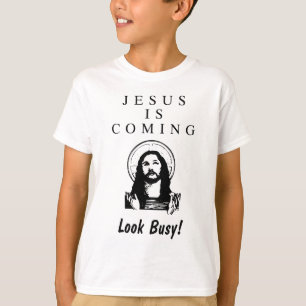 T-shirts Jesus está vindo - olhe ocupado!