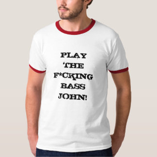 T-shirts Jogue o baixo John de F*cking!