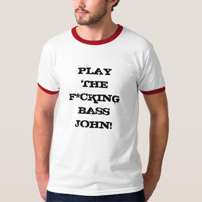 T-shirts Jogue o baixo John de F*cking! (Frente)
