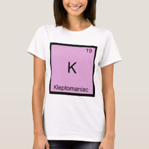 T-shirts K - Cleptomaníaco Símbolo de Elemento de Química D