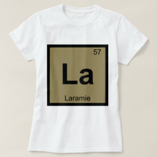 T-shirts La - Laramie Wyoming Química Tabela Periódica