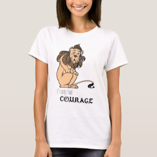 T-shirts Leão Cowardly: "Se eu tive somente a coragem "