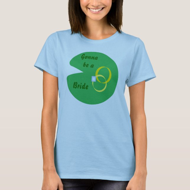 T-shirts Lily Pad Wedding - Vai ser noiva (Frente)