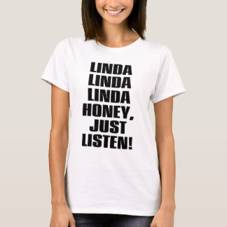 T-SHIRTS LINDA-HONEY-JUST-LISTEN