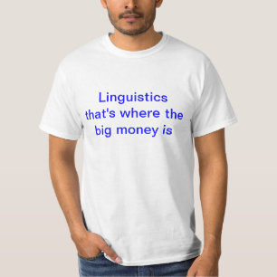 T-shirts Linguística - de que é onde o dinheiro grande es