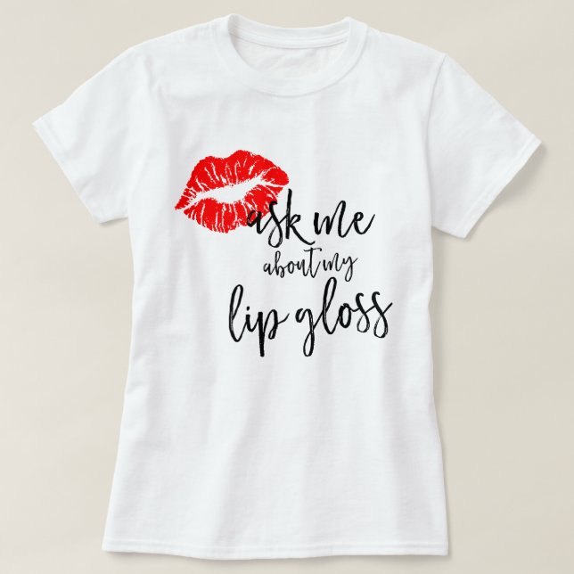 T-shirts LipSense pergunta-me sobre meu brilho do bordo (Frente do Design)