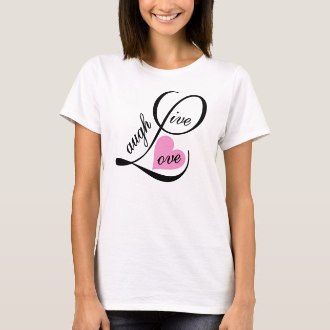 T-shirts livelaughlove (Frente)