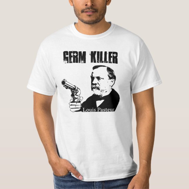 T-shirts Louis Pasteur - assassino do germe (Frente)