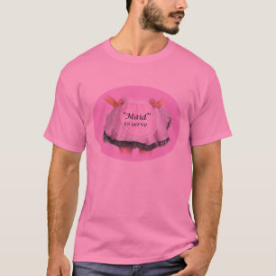 T-shirts Maid to Serve