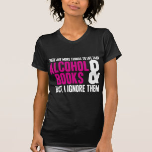 T-shirts Mais coisas na vida do que álcool e livros